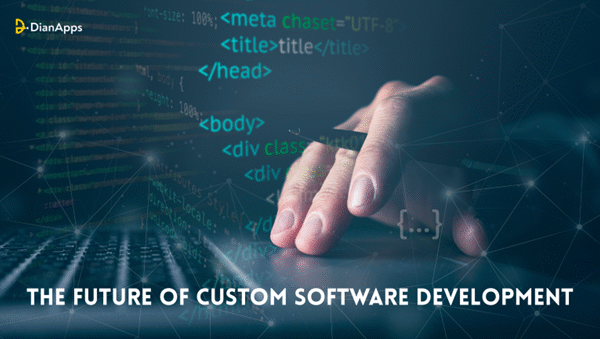 The Future of Custom Software Development: Trends and Predictions