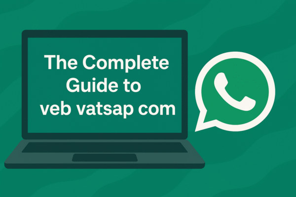 The Complete Guide to veb vatsap com: Understanding and Using WhatsApp Web