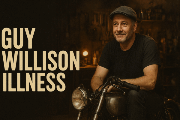 Guy Willison Illness: A Deep Look Into the Life, Career, and Health of a Motorcycle Legend