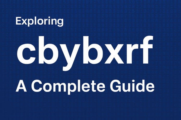 Exploring the Concept of cbybxrf: A Complete Guide