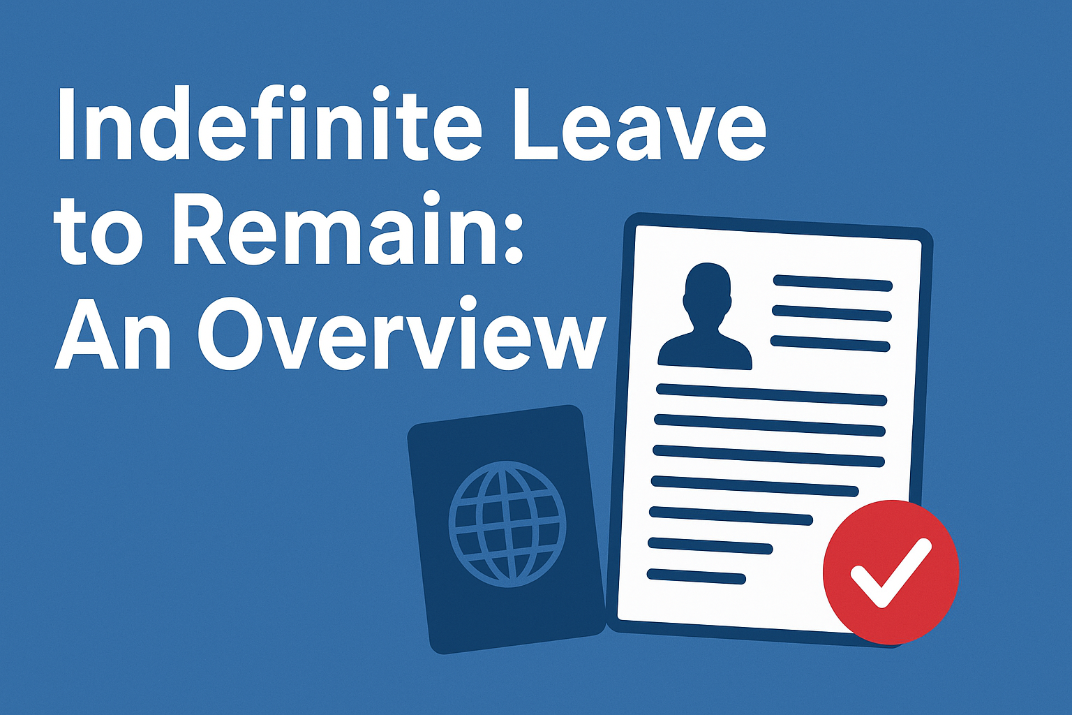 Indefinite Leave to Remain: An Overview